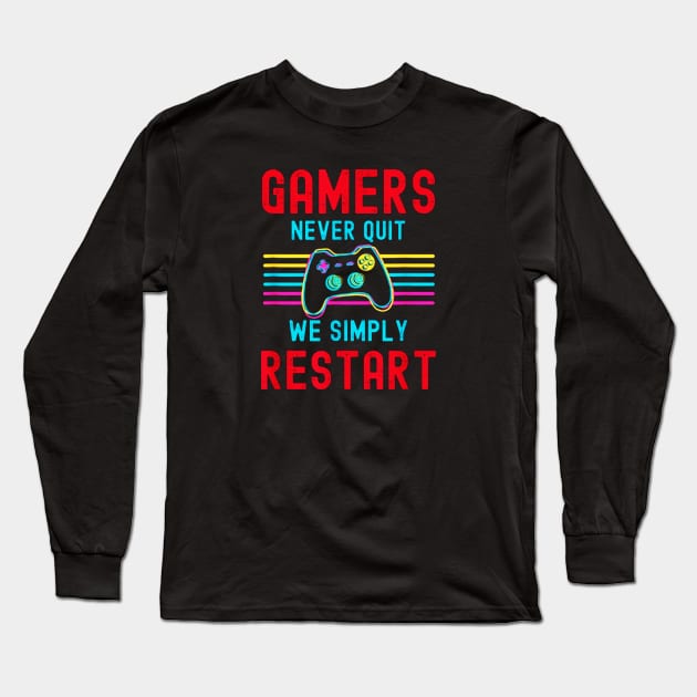 Gamers Never Quit We Simply Restart Retro Gamers Long Sleeve T-Shirt by szymonnowotny8